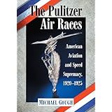 the pulitzer air races american aviation and speed supremacy 1920 1925