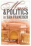 Music and politics in San Francisco : from the 1906 quake to the Second World War
