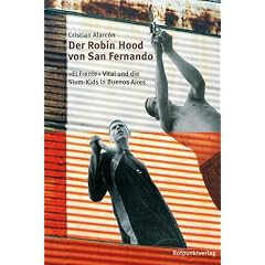 Der Robin Hood von San Fernando: Vicor Vital und die Slum Kids in Buenos Aires