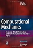 Computational mechanics : proceedings of the 2007 International Symposium on Computational Mechanics in Beijing