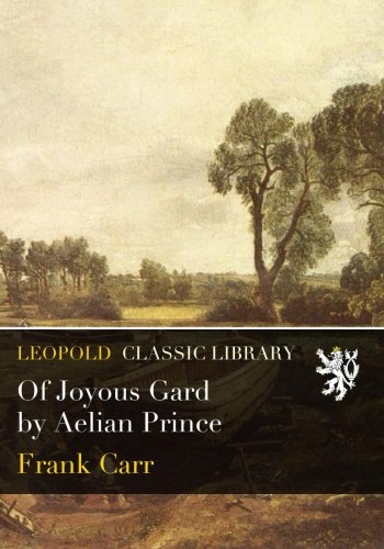 Of Joyous Gard by Aelian Prince