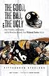 The Good, the Bad & the Ugly Pittsburgh Steelers: Heart-pounding, Jaw-dropping, and Gut-wrenching Moments from Pittsburgh Steelers History (Good, the Bad, & the Ugly)