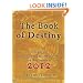 The Book of Destiny: Unlocking the Secrets of the Ancient Mayans and the Prophecy of 2012