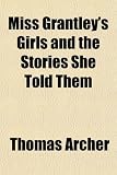 Miss Grantley's Girls and the Stories She Told Them