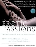 Erotic Passions: A Guide to Orgasmic Massage, Sensual Bathing, Oral Pleasuring and Ancient Sexual Positions