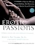 Erotic Passions: A Guide to Orgasmic Massage, Sensual Bathing, Oral Pleasuring and Ancient Sexual Positions
