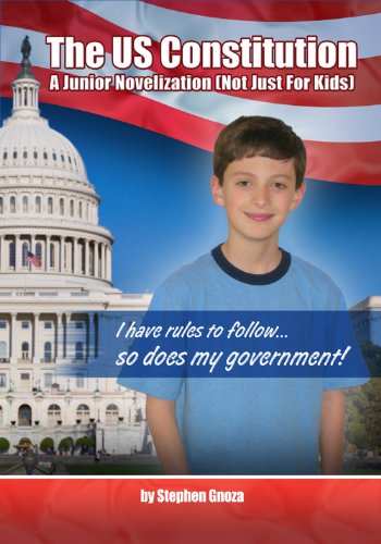 The US Constitution - A Junior Novelization Not Just For Kids