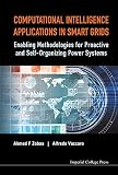 Computational intelligence applications in smart grids : enabling methodologies for proactive and self organizing power systems