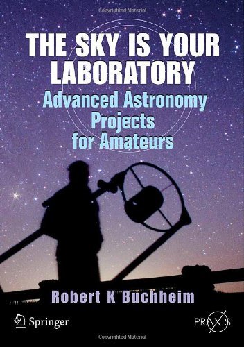 Textbook - The Sky is Your Laboratory: Advanced Astronomy Projects for Amateurs (Springer Praxis Books / Popular Astronomy)