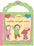 I can waddle, wriggle, wave