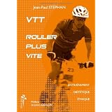 VTT, rouler plus vite : Entra�nement, di�t�tique, �thiquepar Jean-Paul St�phan