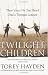 Twilight Children: Three Voices No One Heard Until a Therapist Listened