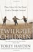 Twilight Children : Three Voices No One Heard Until a Therapist Listened