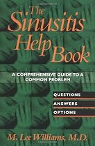 The Sinusitis Help Book: A Comprehensive Guide to a Common Problem: Questions, Answers, Options