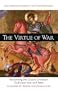 Virtue Of War: Reclaiming the Classic Christian Traditions East and West