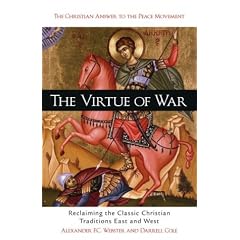 The Virtue of War: Reclaiming the Classic Christian Traditions East & West