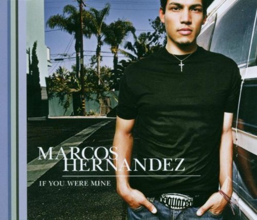 Marcos Hernandez - If You Were Mine (Single) - Zortam Music