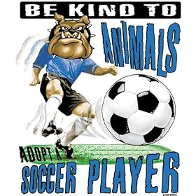 Be Kind To Animals Hug A Soccer Player T Shirt