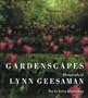 Lynn Geesaman: Gardenscapes