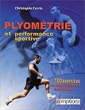 Plyométrie et Performance sportive (100 exercices de renforcement musculaire)