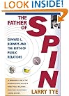 The Father of Spin: Edward L. Bernays and The Birth of Public Relations