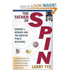 The Father of Spin: Edward L. Bernays and The Birth of Public Relations
