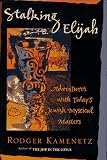 Stalking Elijah: Adventures with Today s Jewish Mystical Master