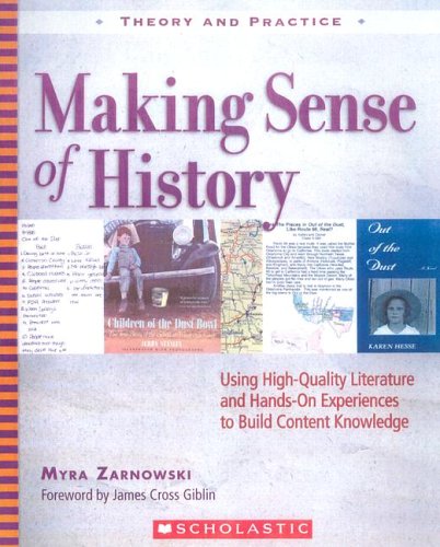 Making Sense of History: Using High-Quality Literature and Hands-On Experiences to Build Content Knowledge (Theory and Practice)