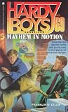  : MAYHEM IN MOTION (HARDY BOYS CASE FILE 69): MAYHEM IN MOTION (Hardy Boys Casefiles)