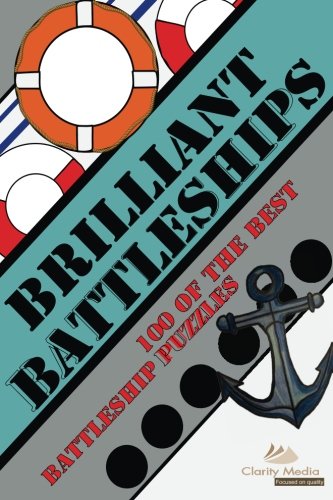 Brilliant Battleships: 100 of the best battleship puzzles (Volume 1)