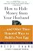 How to Hide Money From Your Husband: The Best Kept Secret of Marriage