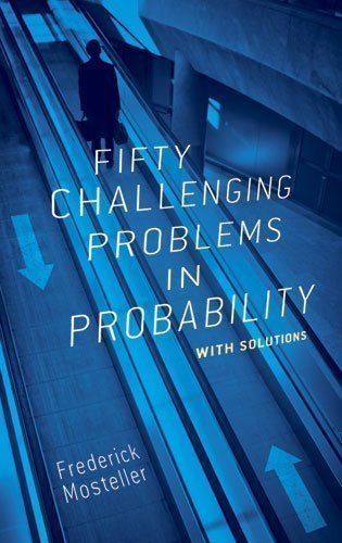 Fifty Challenging Problems in Probability: With Solutions (Dover Books on Mathematics) by Frederick Mosteller New edition (1988)