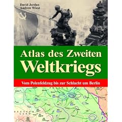 Atlas des Zweiten Weltkriegs Vom Polenfeldzug bis zur Schlacht um Berlin