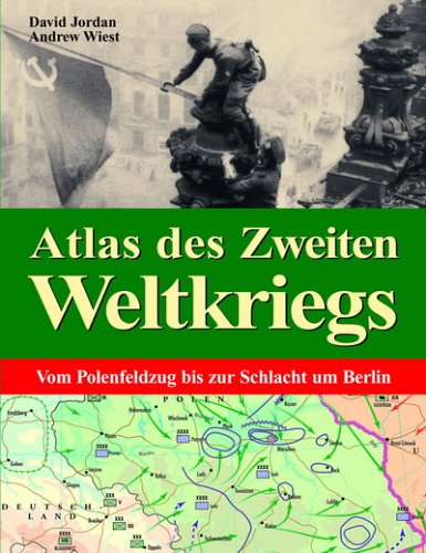 Produkt-Bild: Atlas des Zweiten Weltkriegs Vom Polenfeldzug bis zur Schlacht um Berlin