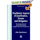 Psychiatric Aspects of Justification, Excuse and Mitigation in Anglo-American Criminal Law... by Alec Buchanan