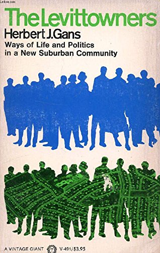 The Levittowners: Ways of Life and Politics in a New Suburban Community