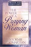 The Power of a Praying Woman: Prayer and Study Guide (0736908587) by Omartian, Stormie