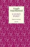 Lucky Poet (Lives & Letters: MacDiarmid 2000)