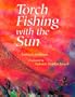 Torch Fishing with the Sun