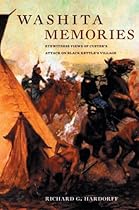 Washita Memories: Eyewitness Views of Custer's Attack on Black Kettle's Village