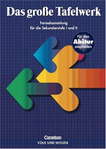 Das große Tafelwerk. Sekundarstufen I und II. Neubearbeitung: Ein Tabellen-und Formelwerk für den mathematisch-naturwissenschaftlichen Unterricht bis zum Abitur