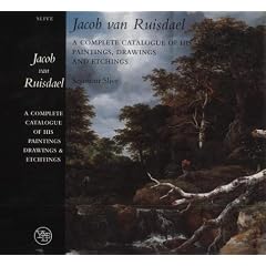 Jacob van Ruisdael : A Complete Catalogue of His Paintings, Drawings, and Etchings