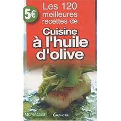 Les 120 meilleures recettes de cuisine � l'huile d'olive