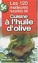 Les 120 meilleures recettes de cuisine � l'huile d'olive