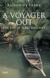 Review Tauris Parke Paperbacks  / A Voyager Out: The Life of Mary Kingsley