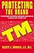Protecting the Brand: A Concise Guide to Promoting, Maintaing, and Protecting a Company's Most Valuable Asset