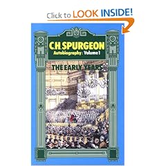 C. H. Spurgeon Autobiography: The Early Years, 1834-1859 (Charles Haddon Spurgeon - Autobiography) (Charles Haddon Spurgeon - Autobiography)