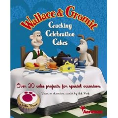 Wallace and Gromit Cracking Celebration Cakes: Over 20 Cake Projects for Special Occasions
