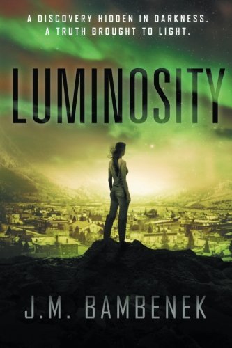 Luminosity: A Dystopian Apocalypse Novel (The Luminosity Series Book 1)