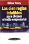 Las cien reglas infalibles para obtener el �xito empresarial